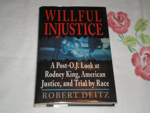 cover image Willful Injustice: A Post O.J. Look at Rodney King, American Justice, and Trial by Race