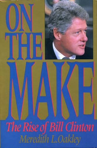cover image On the Make: The Rise of Bill Clinton