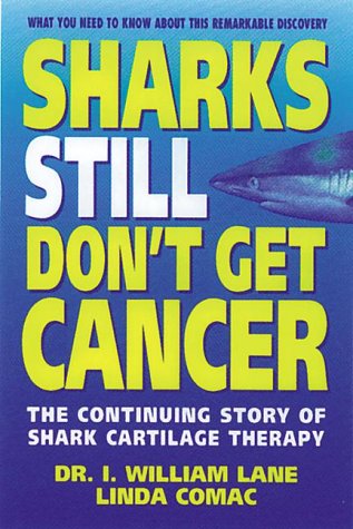 cover image Sharks Still Don't Get Cancer: The Continuing Story of Shark Cartilage Therapy