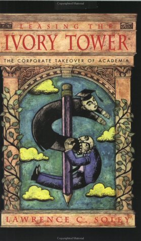 cover image Leasing the Ivory Tower: The Corporate Takeover of Academia