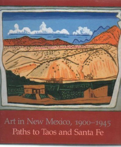 cover image Art in New Mexico, 1900-1945: Paths to Taos and Santa Fe