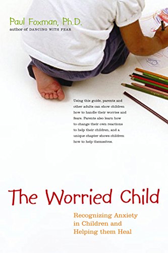 cover image THE WORRIED CHILD: Recognizing Anxiety in Children and Helping Them Heal
