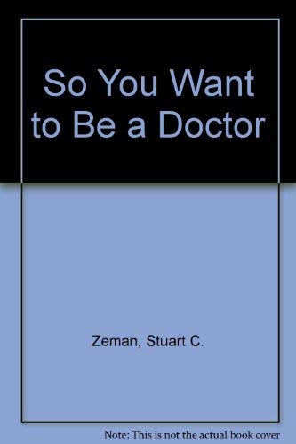 cover image So You Want to Be a Doctor
