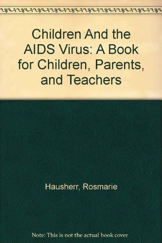 cover image Children and the AIDS Virus: A Book for Children, Parents, & Teachers