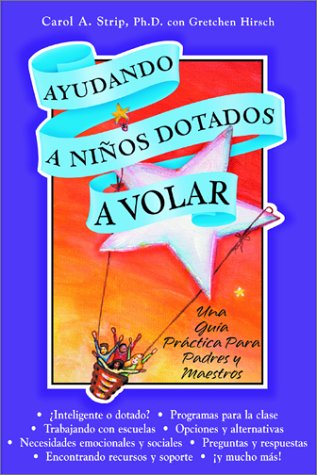 cover image Ayudando A Ninos Dotados A Volar: Una Guia Practica Para Padres y Maestros = Helping Gifted Children Soar