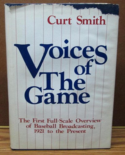 cover image Voices of the Game: The First Full-Scale Overview of Baseball Broadcasing, 1921 to the Present: The First Full-Scale Overview of Baseball Broadcasing,