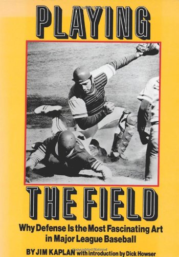 cover image Playing the Field: Why Defense is the Most Fascinating Art in Major League Baseball