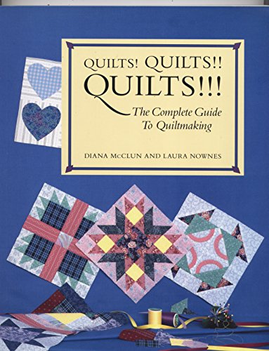 cover image Quilts! Quilts!! Quilts!!!: The Complete Guide to Quiltmaking