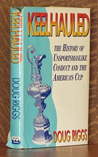 cover image Keelhauled: Unsportsmanlike Conduct and the America's Cup