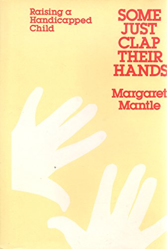 cover image Some Just Clap Their Hands: Raising a Handicapped Child