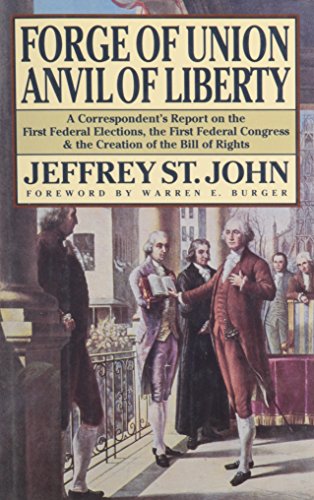 cover image Forge of Union, Anvil of Liberty: A Correspondent's Report on the First Federal Elections, the First Federal Congress, and the Bill of Rights