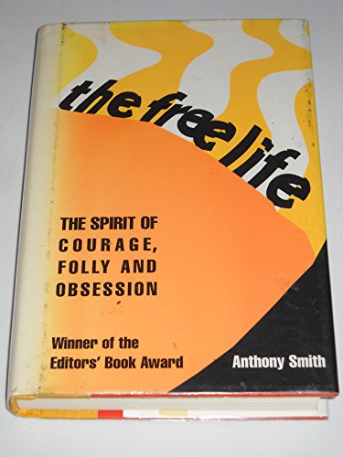 cover image The Free Life: The Spirit of Courage, Folly, and Obsession