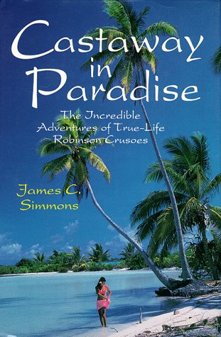 cover image Castaway in Paradise: The Incredible Adventures of True-Life Robinson Crusoes
