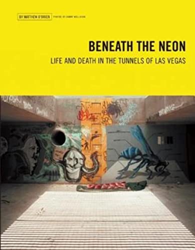 cover image Beneath the Neon: Life and Death in the Tunnels of Las Vegas