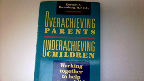 cover image Overachieving Parents, Underachieving Children: Working Together to Help Your Child Find Success