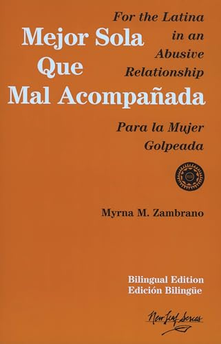 cover image Mejor Sola Que Mal Acompanada: For the Latina in an Abusive Relationship/Para La Mujer Golpeada