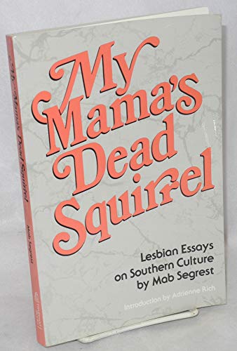 cover image My Mama's Dead Squirrel: Lesbian Essays on Southern Culture