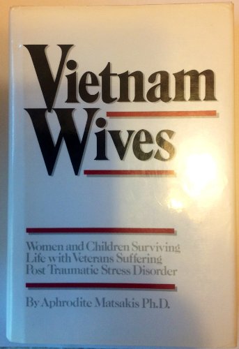 cover image Vietnam Wives: Women and Children Surviving Life with Veterans Suffering Post Traumatic Stress Disorder