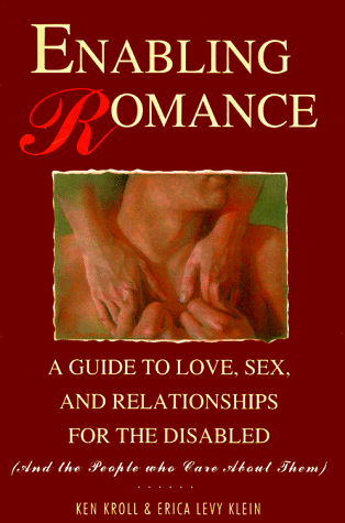 cover image Enabling Romance: A Guide to Love, Sex, and Relationships for the Disabled (And the People Who Care about Them)