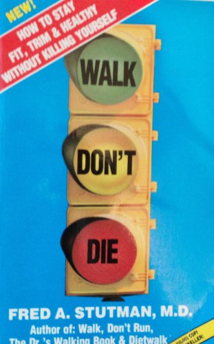cover image Walk, Don't Die: How to Stay Fit, Trim, and Healthy Without Killing Yourself