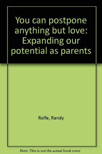 cover image You Can Postpone Anything But Love: Expanding Our Potential as Parents