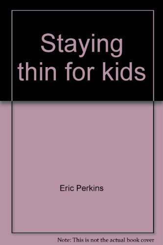cover image Staying Thin for Kids: The Family Guide to Health & Fitness