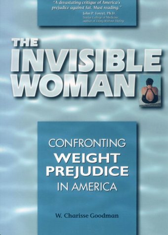 cover image The Invisible Woman: Confronting Weight Prejudice in America