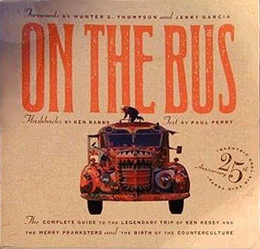cover image On the Bus: The Complete Guide to the Legendary Trip of Ken Kesey and the Merry Pranksters and the Birth of the Counterculture
