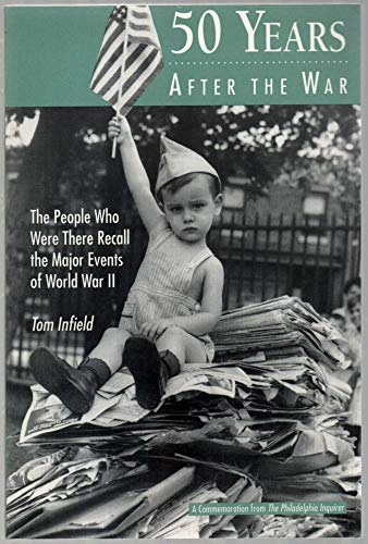 cover image Fifty Years After the War: The People Who Were There Recall the Major Events of World War II