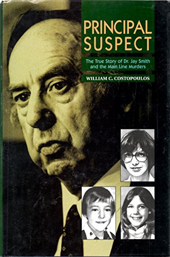 cover image Principal Suspect: The True Story of Dr. Jay Smith and the Main Line Murders