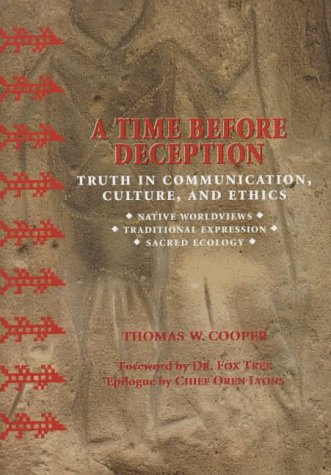 cover image A Time Before Deception: Truth in Communication, Culture, and Ethics: Native Worldviews, Traditional Expression, Sacred Ecology
