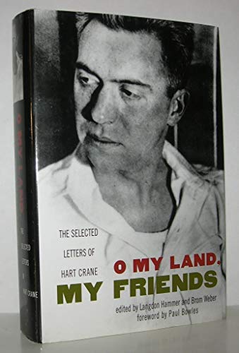 cover image O My Land, My Friends: The Selected Letters of Hart Crane