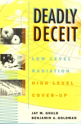 cover image Deadly Deceit: Low-Level Radiation, High-Level Cover-Up