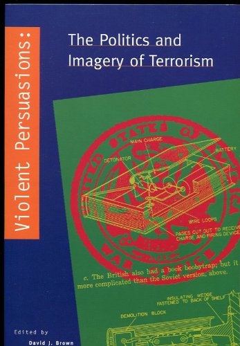 cover image Violent Persuasions: The Politics & Imagery of Terrorism