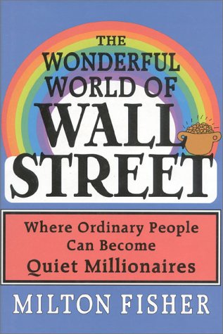 cover image The Wonderful World of Wall Street: Where Ordinary People Can Become Quiet Millionaires