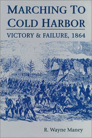 cover image Marching to Cold Harbor: Victory and Failure, 1864