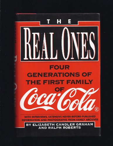 cover image The Real Ones: Four Generations of the First Family of Coca-Cola
