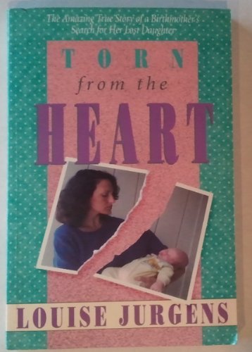 cover image Torn from the Heart: An Amazing True Story of a Birthmother's Search for Her Lost Daughter