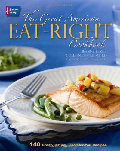 cover image The Great American Eat-Right Cookbook: 140 Great-Tasting, Good-For-You Recipes