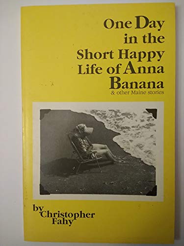cover image One Day in the Short, Happy Life of Anna Banana, and Other Maine Stories