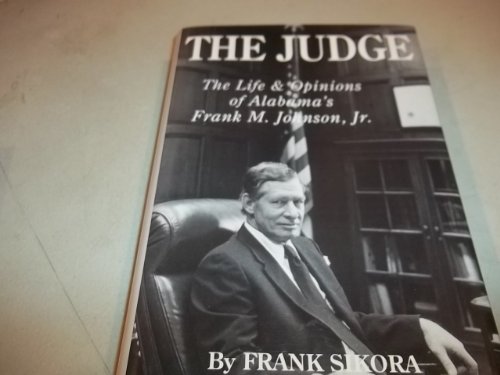 cover image The Judge: The Life and Opinions of Alabama's Frank M. Johnson, Jr.