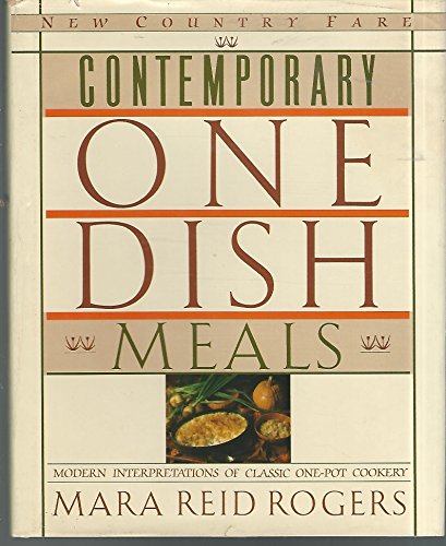 cover image Contemporary One Dish Meals: Modern Interpretations of Classic One-Pot Cookery