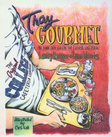 cover image Tray Gourmet: Be Your Own Chef in the College Cafeteria