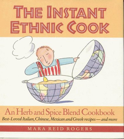 cover image The Instant Ethnic Cook: An Herb and Spice Blend Cookbook