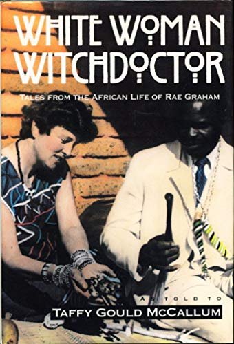 cover image White Woman Witchdoctor: Tales of the African Life of Rae Graham
