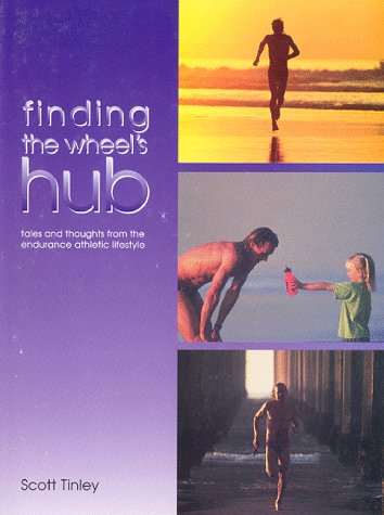 cover image Finding the Wheel's Hub: Tales and Thoughts from the Endurance Athletic Lifestyle