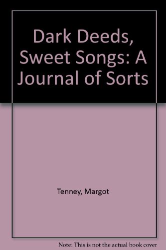 cover image Dark Deeds, Sweet Songs: A Journal of Sorts
