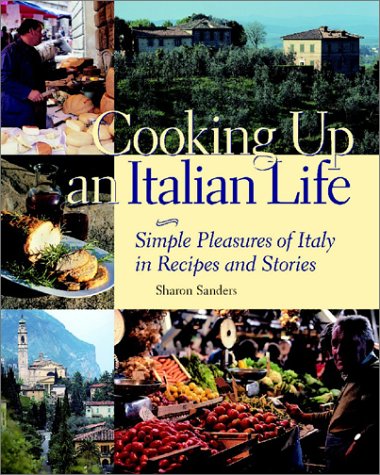 cover image Cooking Up an Italian Life: Simple Pleasures of Italy in Recipes and Stories