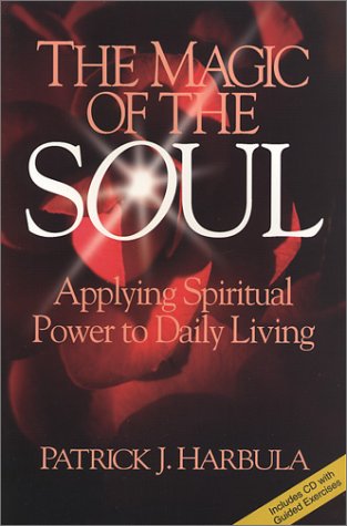 cover image THE MAGIC OF THE SOUL: Applying Spiritual Power to Daily Living