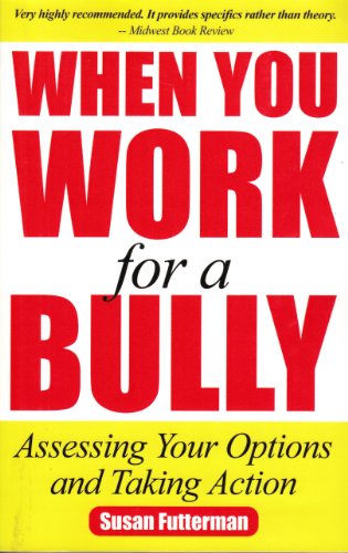 cover image When You Work for a Bully: Assessing Your Options and Taking Action